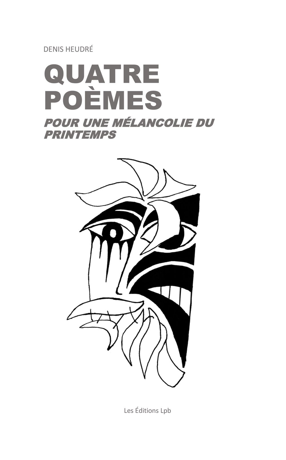 Quatre poèmes - Denis Heudré